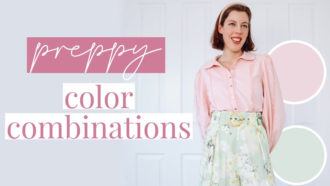 Preppy COLOR COMBINATIONS that always look chic!