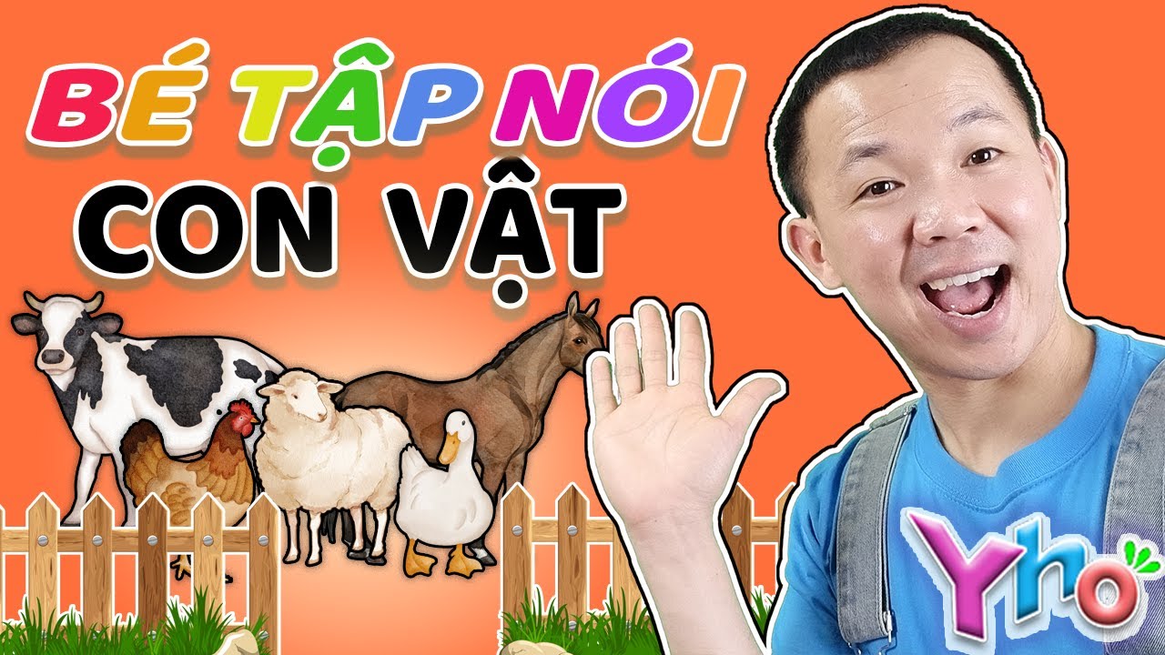 Bé Tập Nói | Con Vật Trang Trại – Nghe, Đoán & Hát Vui Với Anh Yho