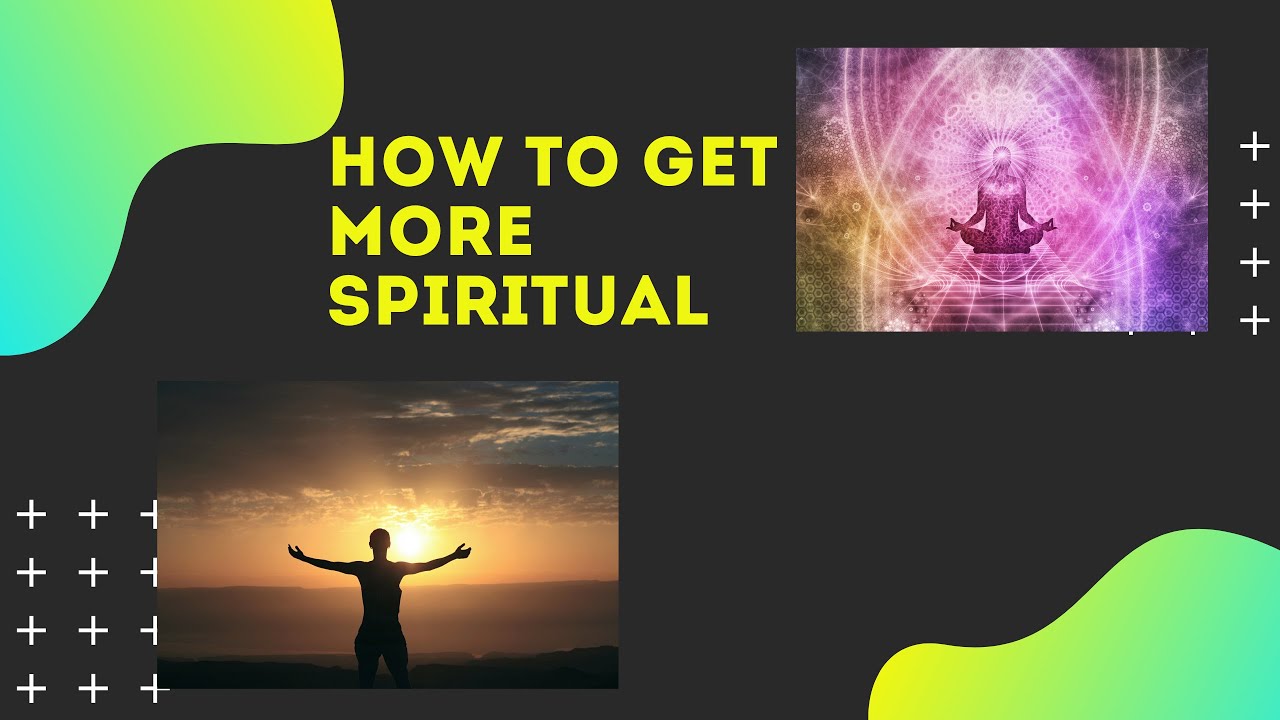 How To Get More Spiritual