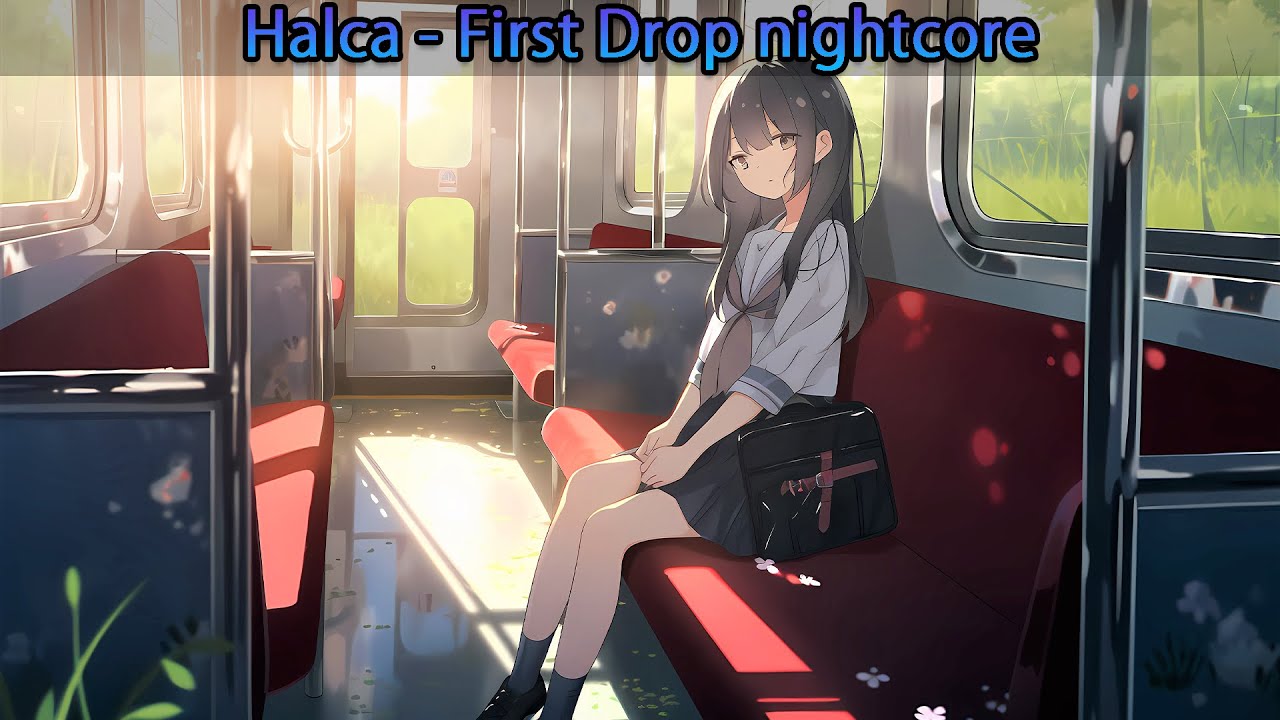 Halca - First Drop [Nightcore]