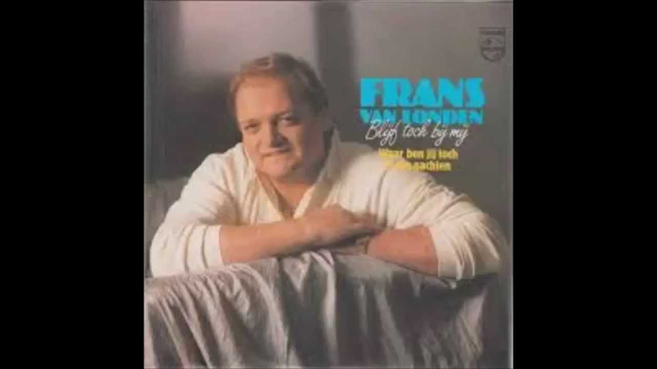 Frans van Londen - Blijf toch bij mij