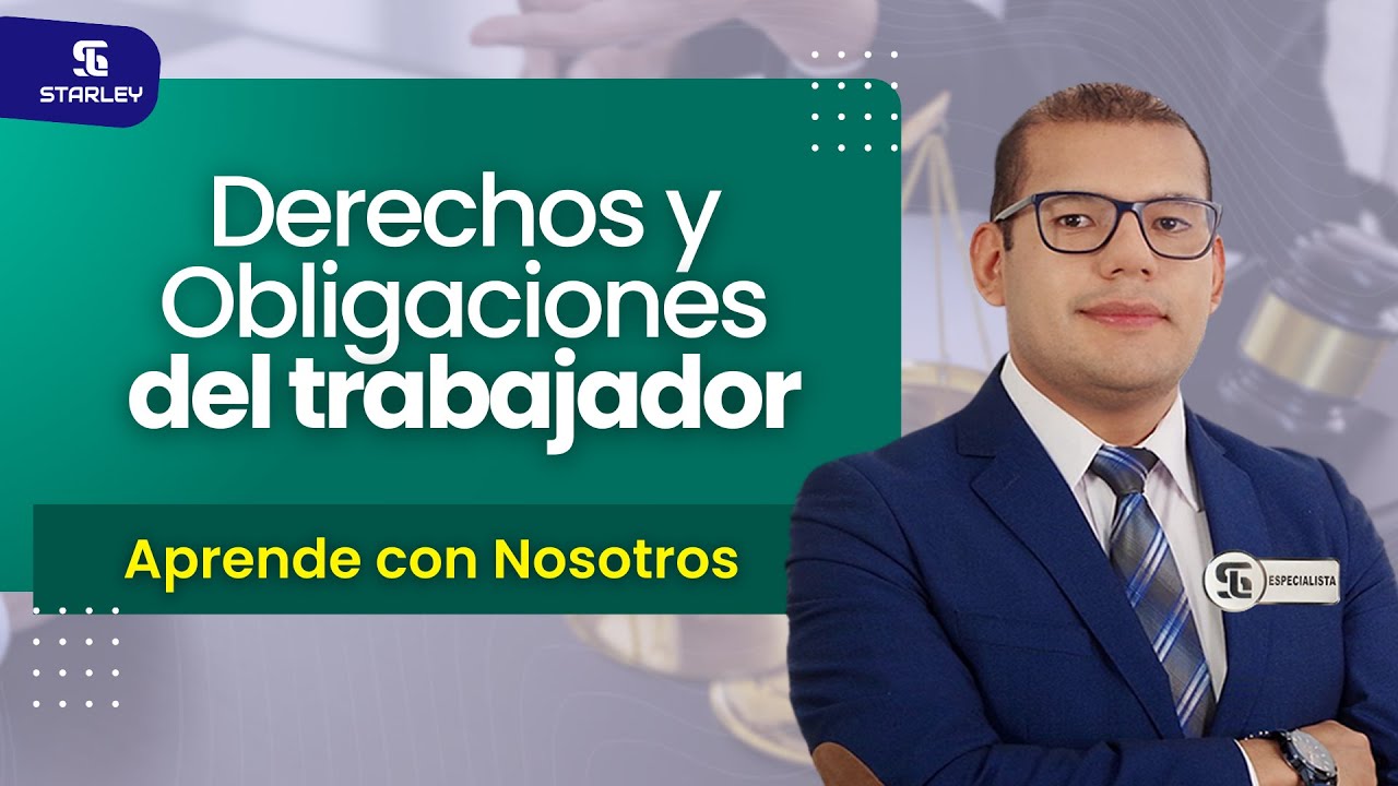 DERECHOS Y OBLIGACIONES DEL TRABAJADOR - STARLEY Capacitaciones