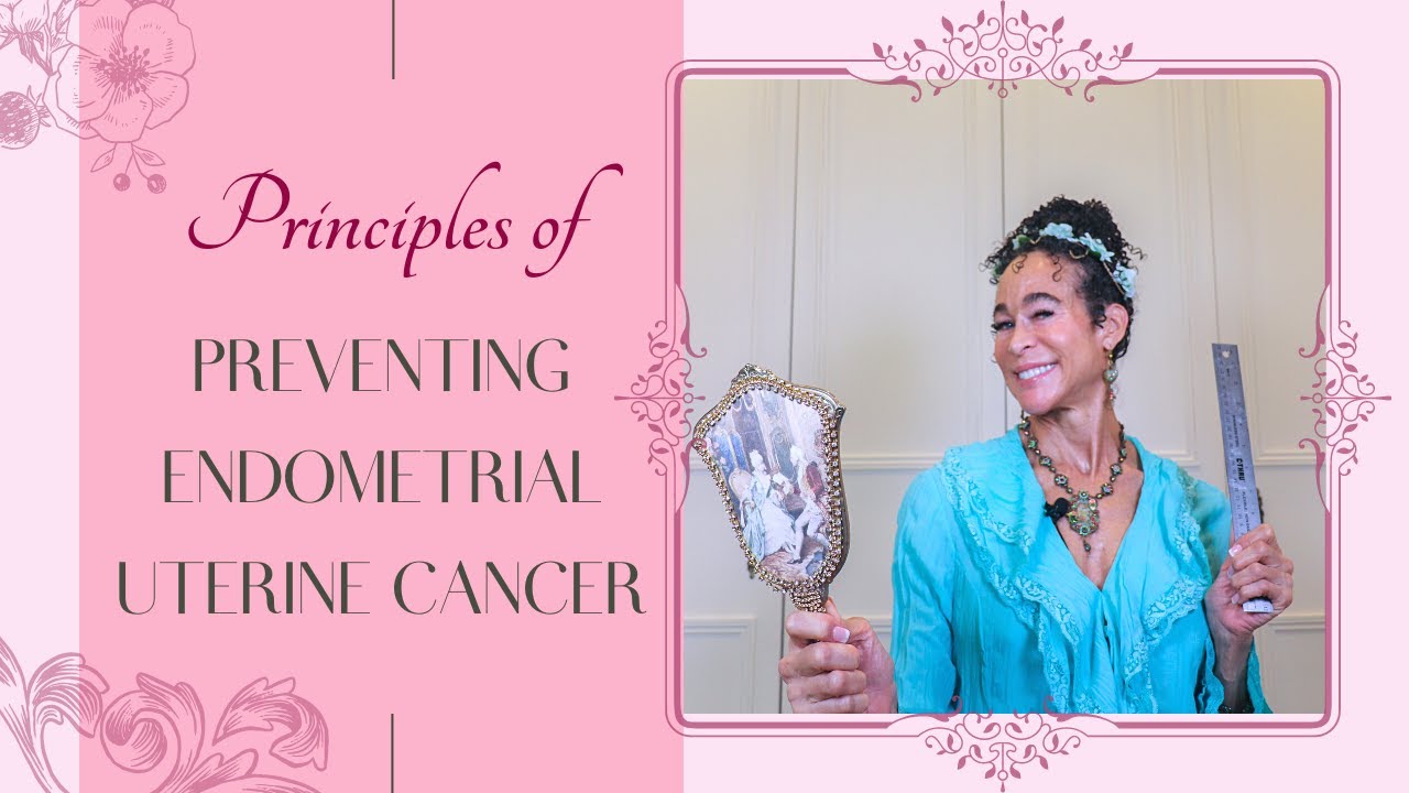 Principles of Preventing Endometrial Uterine Cancer - 331 | Menopause Taylor
