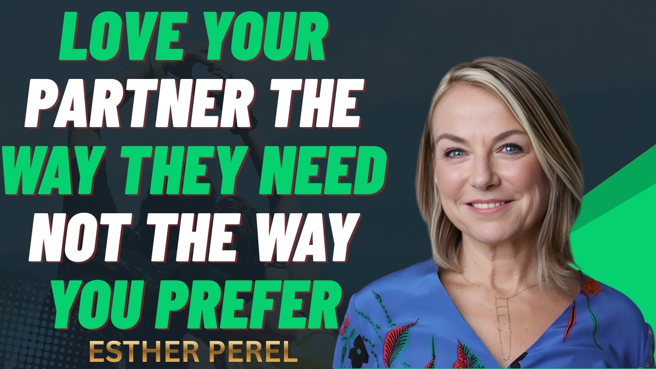 Love Your Partner the Way They Need Not the Way You Prefer || ESTHER PEREL THE BEST MOTIVATION