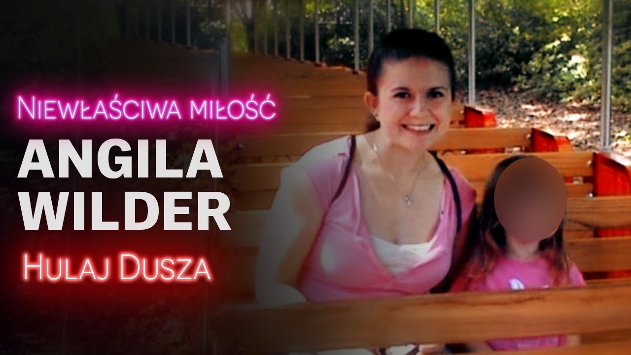 Niewłaściwa Miłość / Angila Wilder - ja, Ty i Twoja była żona / HULAJ DUSZA HISTORIE KRYMINALNE