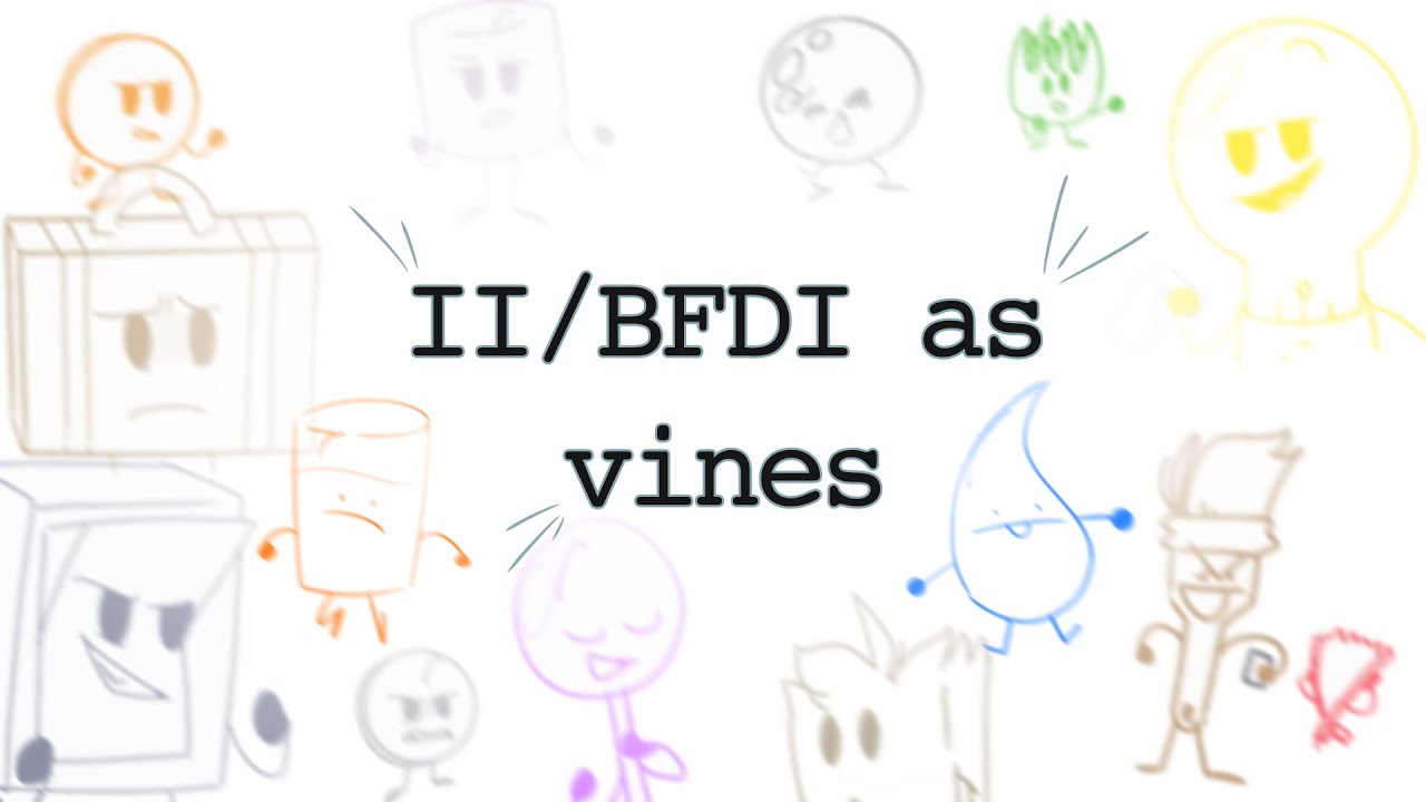 II + BFDI as vines