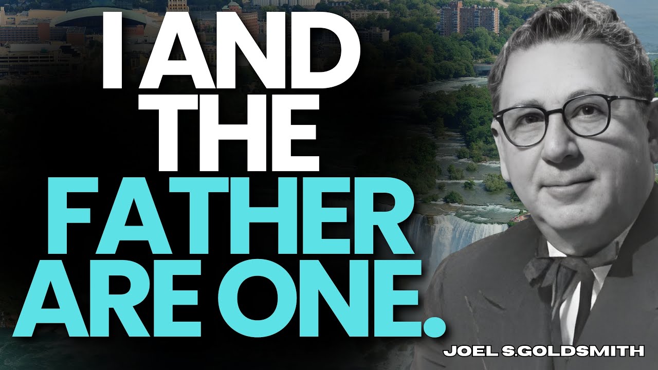 I AND THE FATHER ARE ONE—FEAR DISSOLVES in SILENCE & GRACE FLOWS (Joel S. Goldsmith)