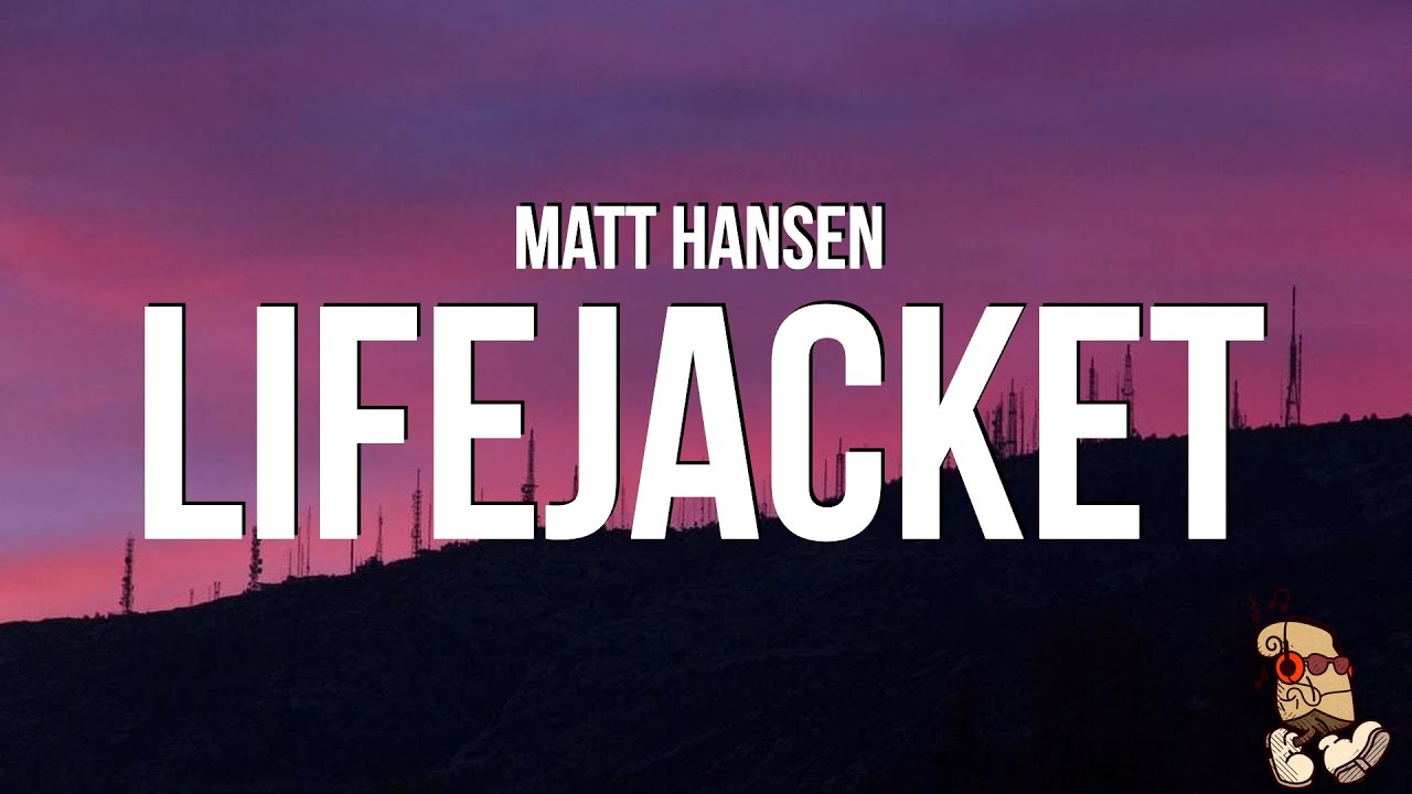 Matt Hansen - LIFEJACKET (Lyrics)