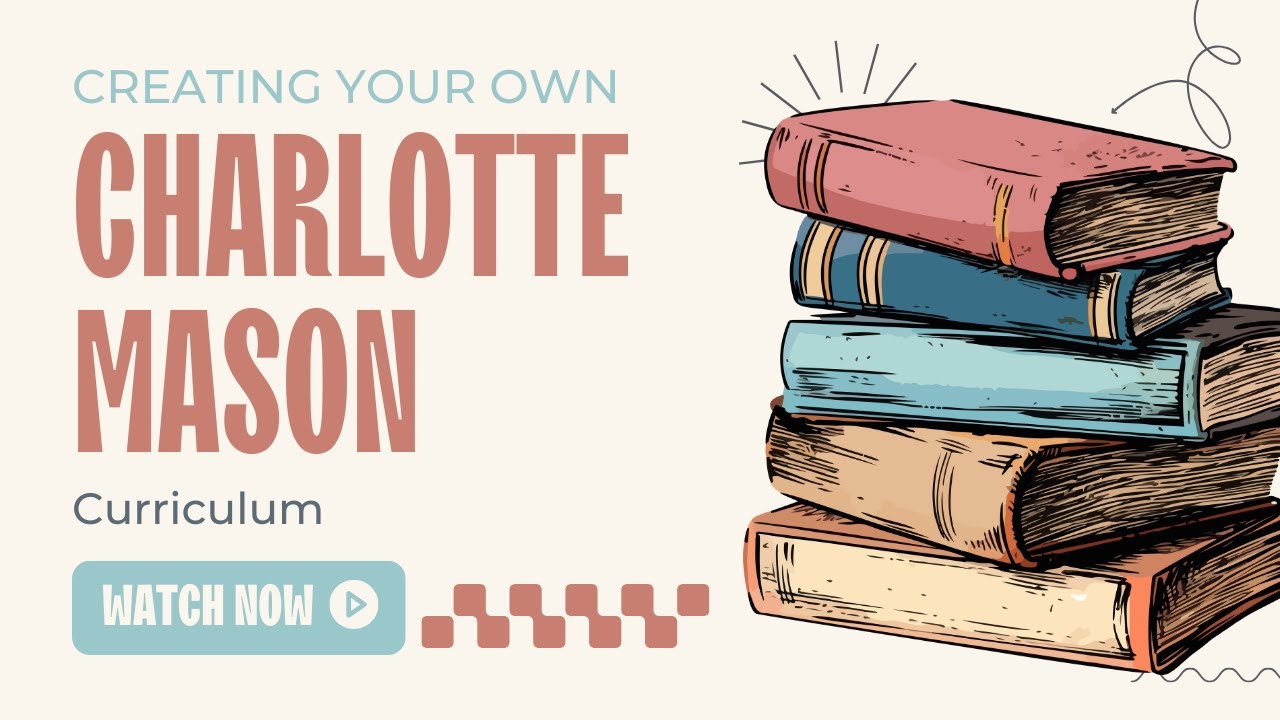 Creating Your Own Charlotte Mason Curriculum (Part 1)