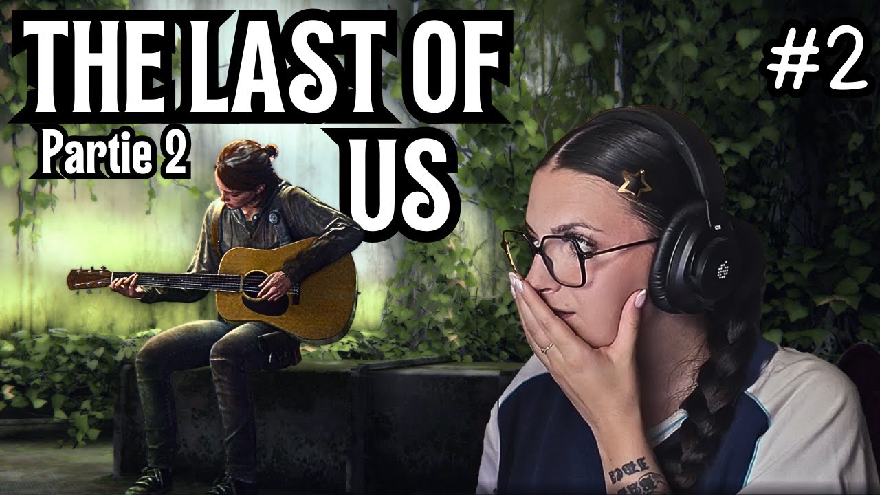 THE LAST OF US pt2 - JE SUIS BRISÉE.🧟‍♀️ #2