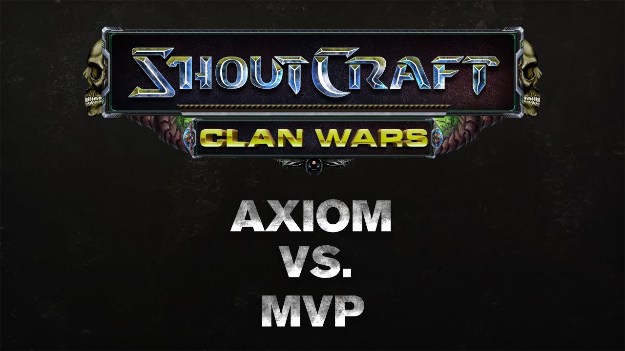 SHOUTCraft Clan Wars - Axiom vs. MvP