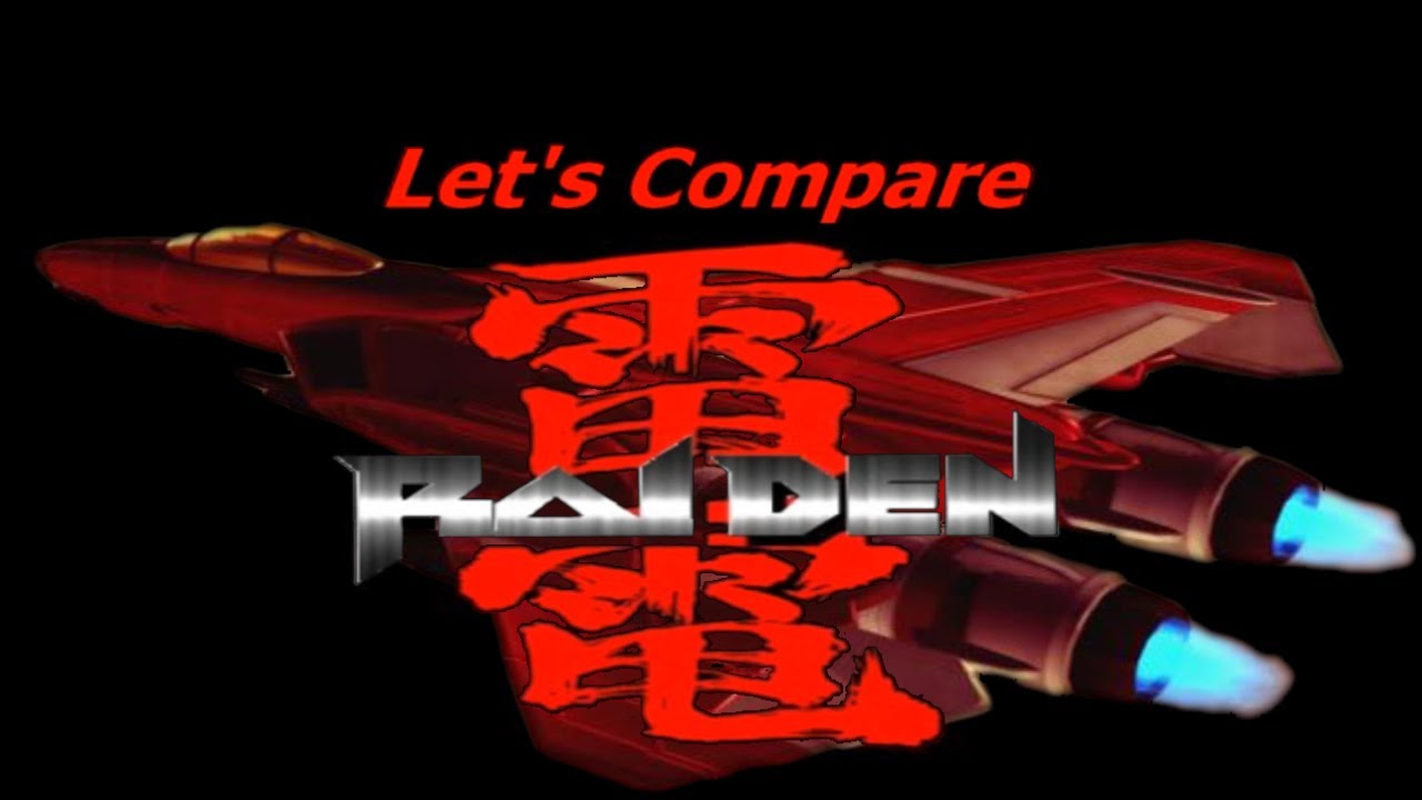 Let's Compare ( Raiden )