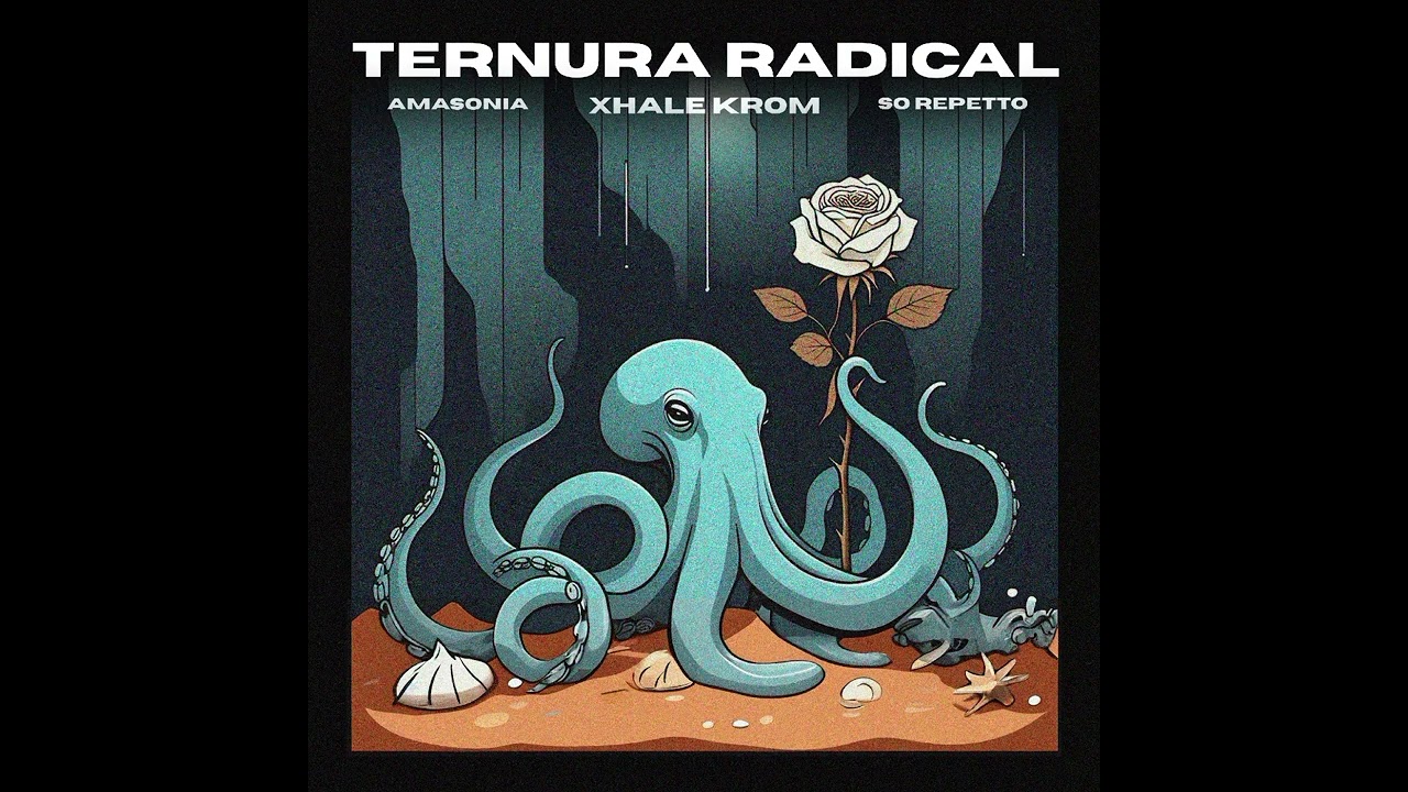 Xhale Krom & So Repetto Ft. Amasonia - Ternura radical (2025)