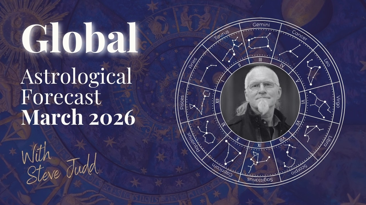 March 2026 Global Astrology Forecast 🌍✨ with Steve Judd