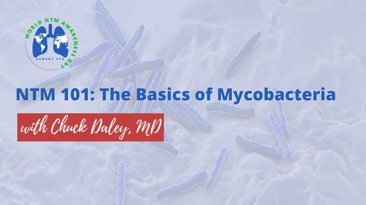 NTM 101: The Basics of Mycobacteria with Chuck Daley, MD