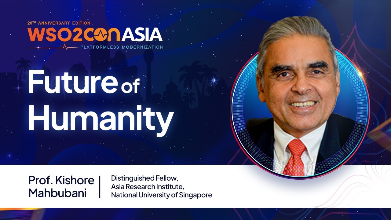 Future of Humanity | Prof. Kishore Mahbubani | WSO2Con Asia 2025
