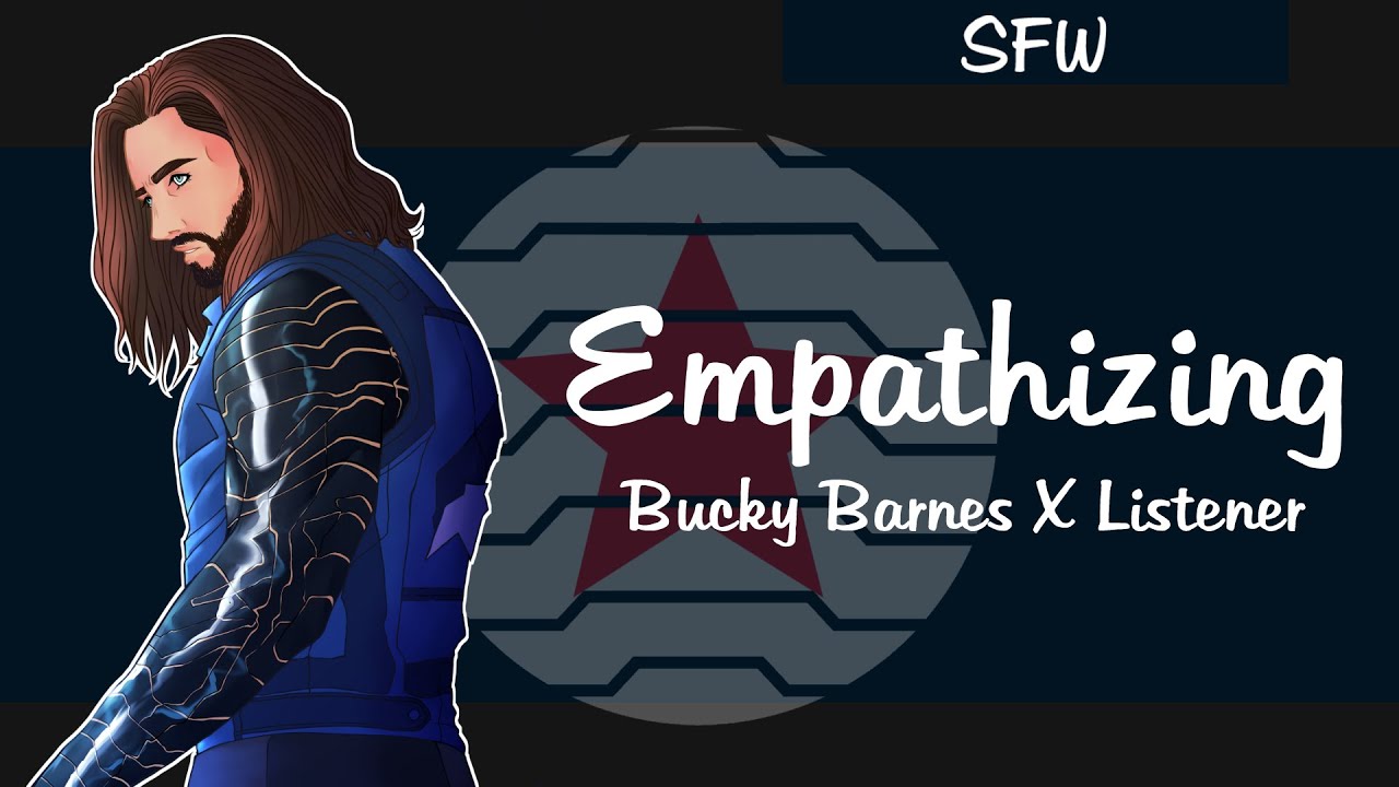 ~Bucky Barnes X Listener SFW: Empathizing~