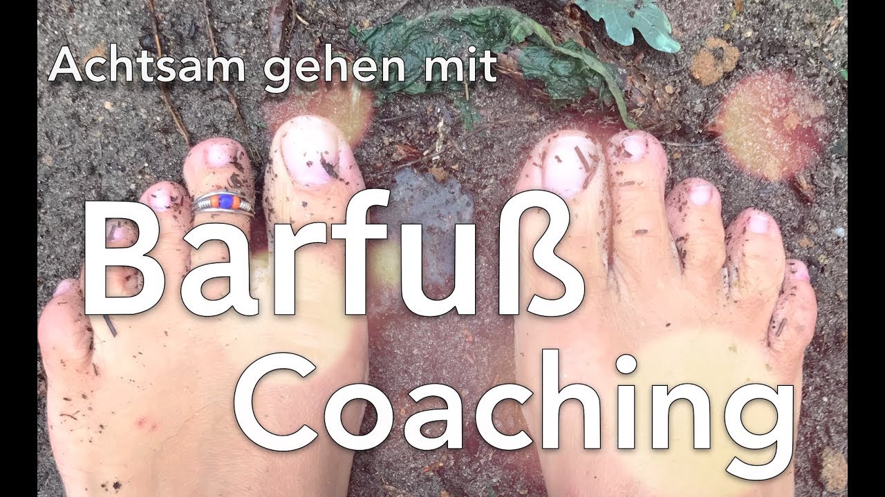 Achtsam durchs Leben gehen | ! Barfu&szlig; Coaching | Naturtanz