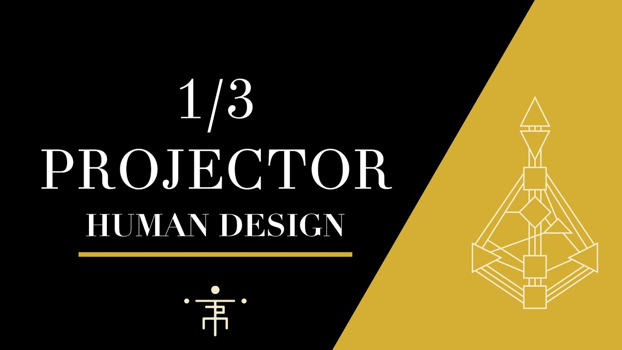1/3 Projector | Human Design