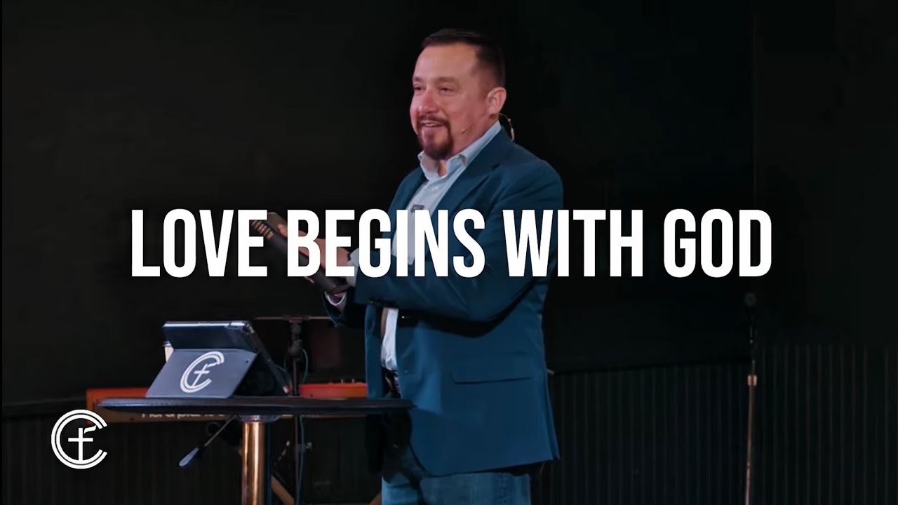 LOVE BEGINS WITH GOD | Rev. Israel Ulibarri