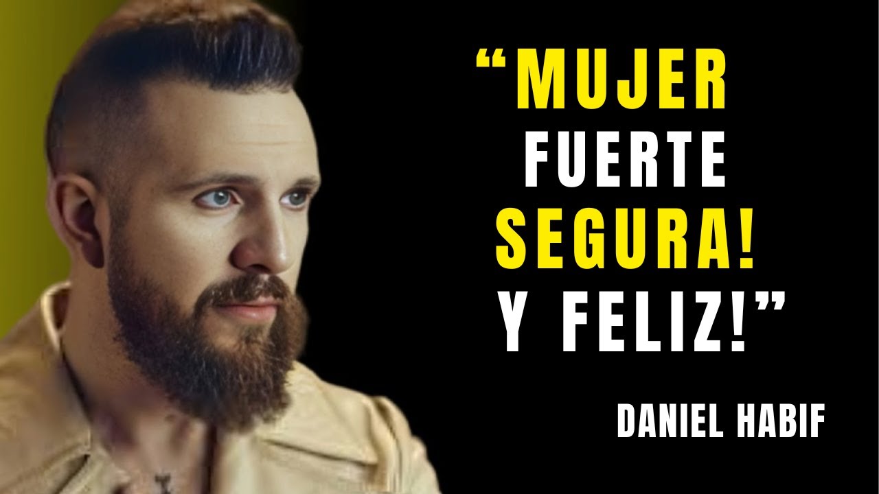 Cómo Convertirte en una Mujer Fuerte, Segura y Feliz | Daniel Habif