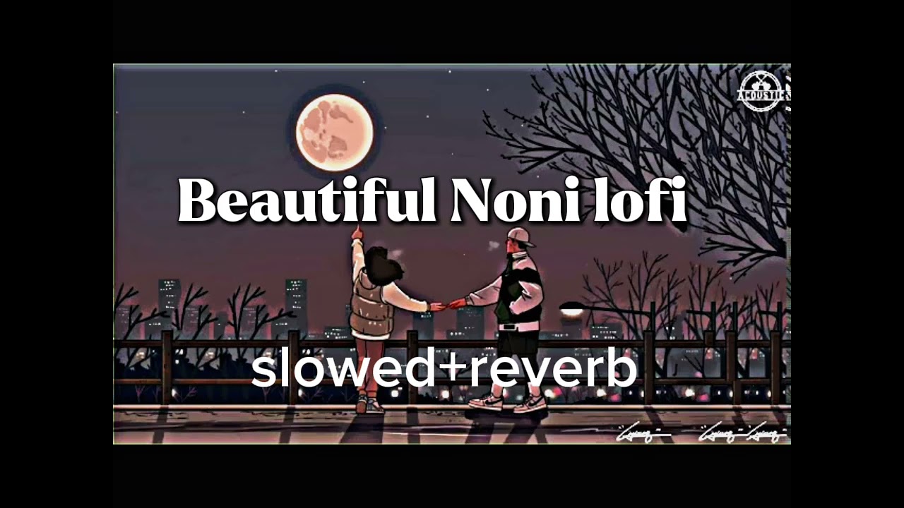 Beautiful Noni💫🌺( slowed+reverb ) New song