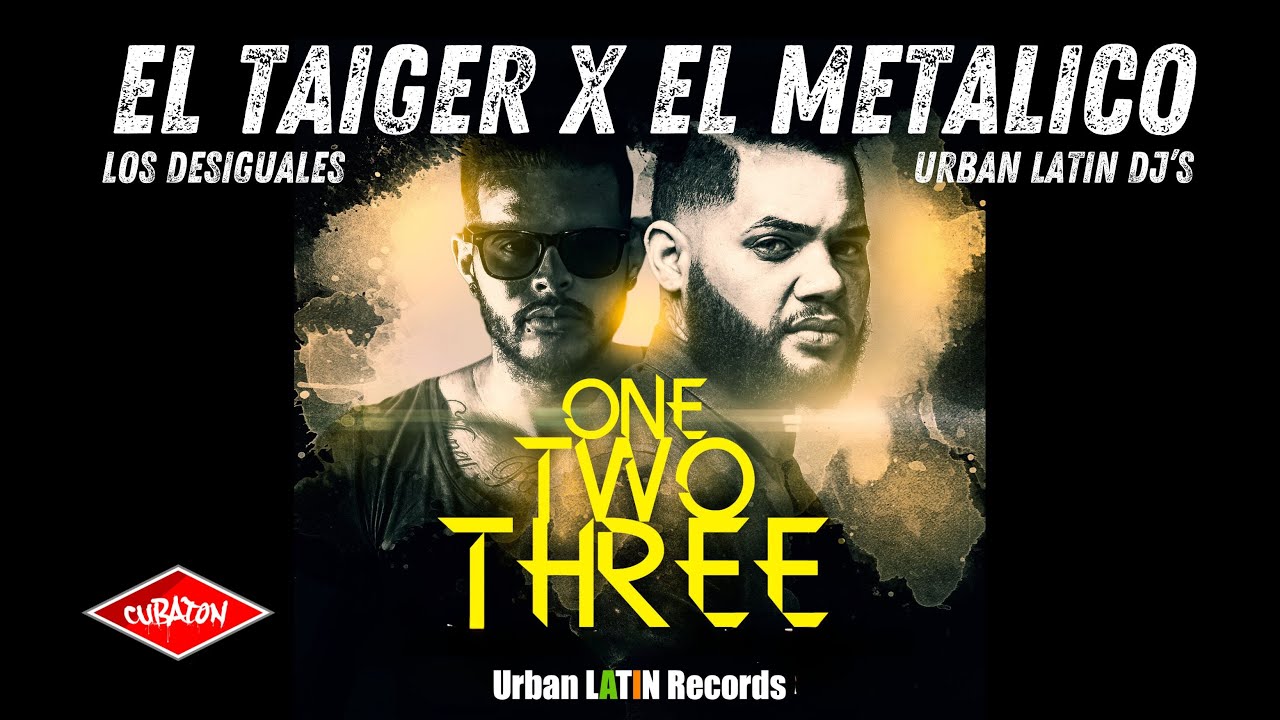 EL TAIGER X EL METALIKO ► ONE TWO TREE  (LOS DESIGUALES) #eltaiger #reggaetoncubano