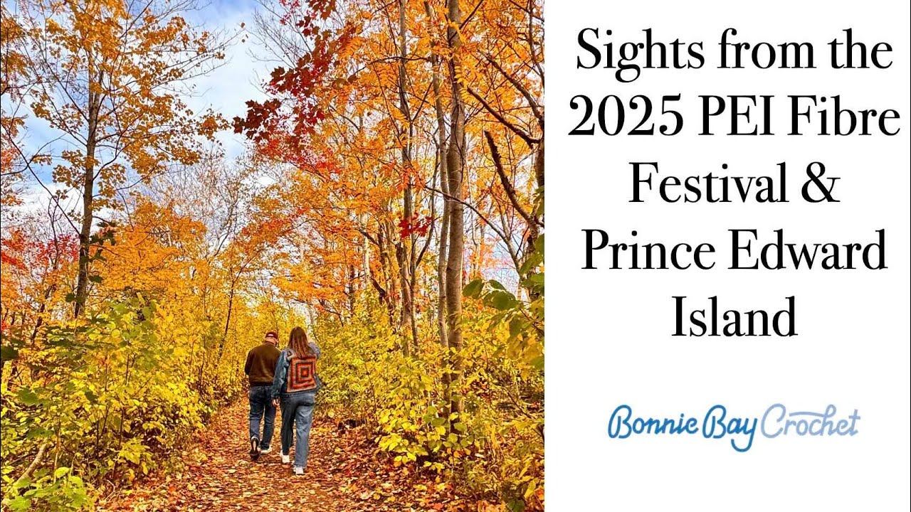 Sights from the  2025 PEI Fibre Festival & Prince Edward Island
