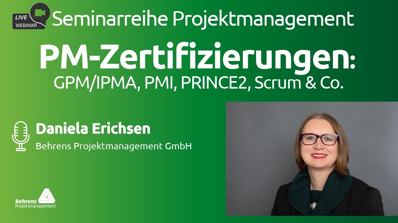 Zertifizierungen (GPM/IPMA, PMI, PRINCE2, Scrum & Co.). Seminarreihe Projektmanagement. Teil 12
