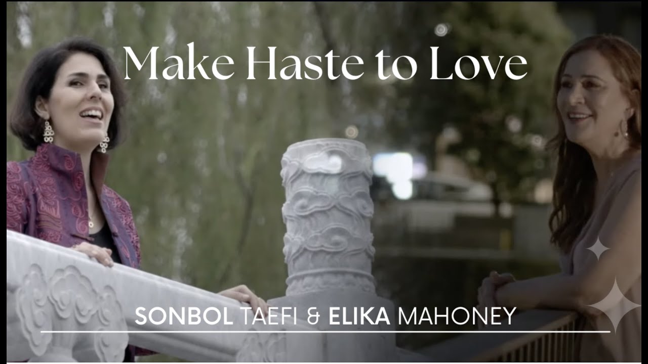 Sonbol Taefi - Elika Mahony - Make Haste to Love