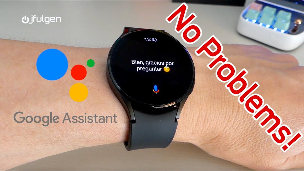 🌎 Asistente de Google ⌚ Galaxy Watch 4 ¿Problemas? 😃👍
