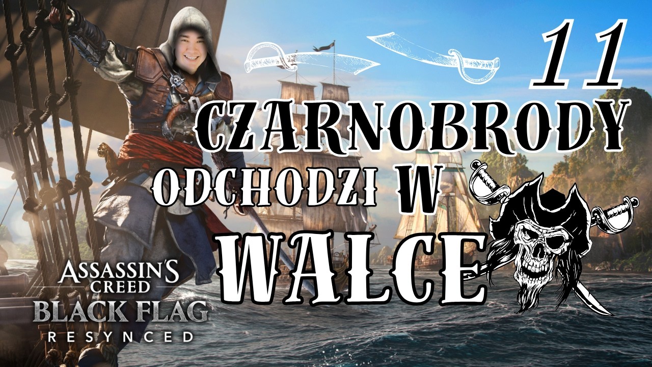 Assassin's Creed Black Flag Resynced #11🏴&zwj;☠️ | Tylko nie Czarnobrody