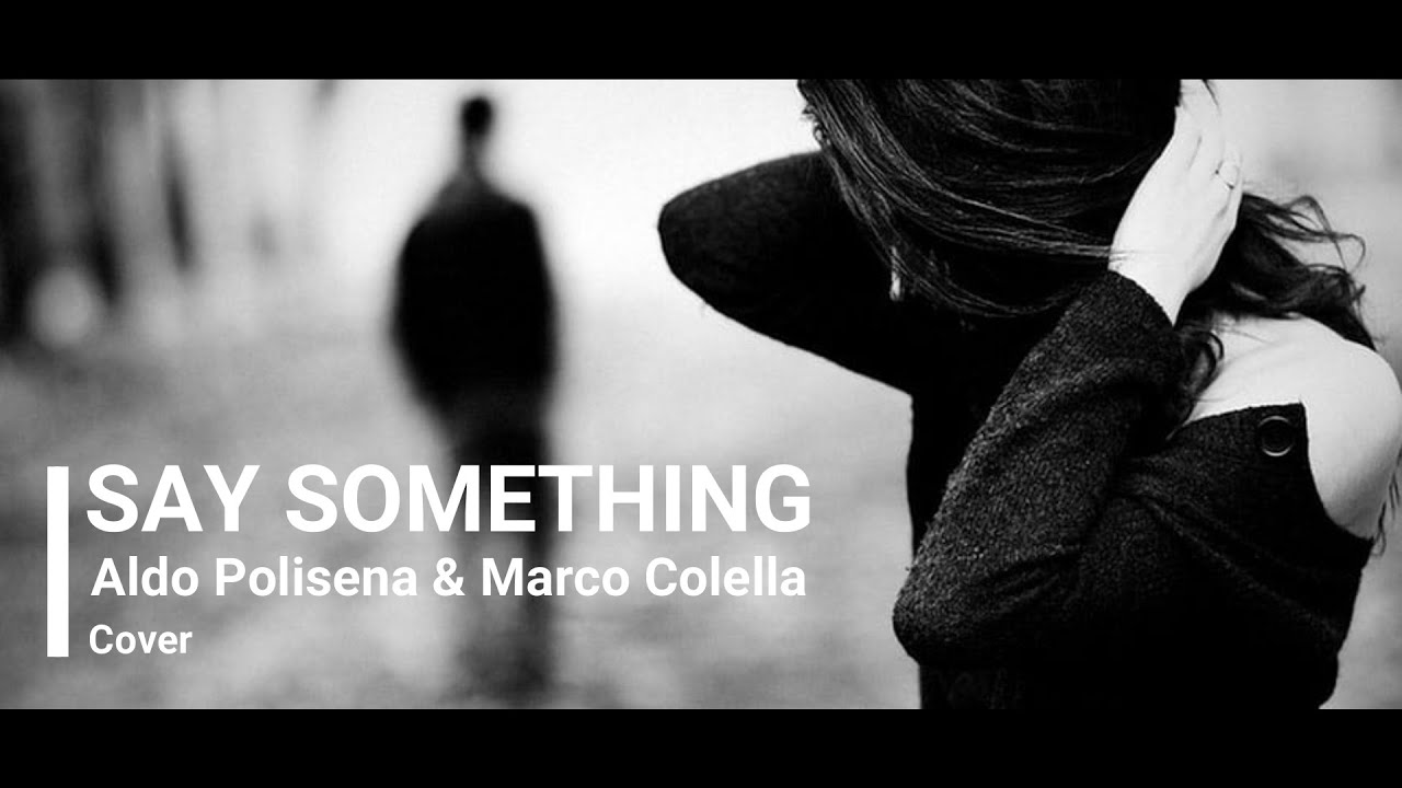 SAY SOMETHING - Aldo Polisena & Marco Colella (Revised Version)