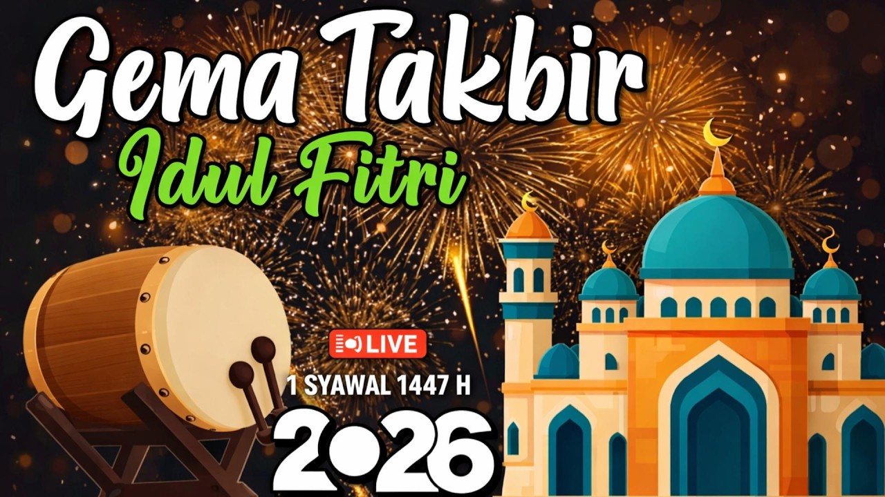 🔴 GEMA TAKBIRAN IDUL FITRI 2026 / 1447 H PALING MERDU - LIVE TAKBIRAN IDUL FITRI 2026 FULL BEDUG