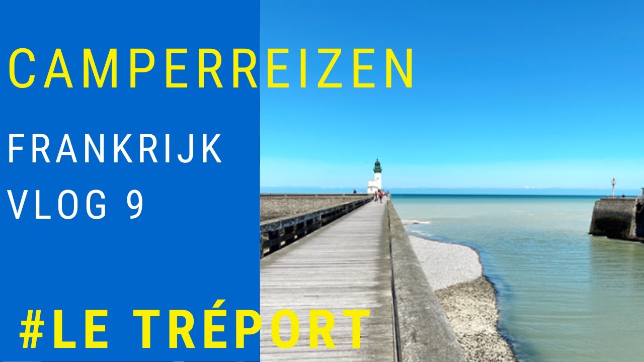 Camperreizen Frankrijk vlog 9 # Le Tréport