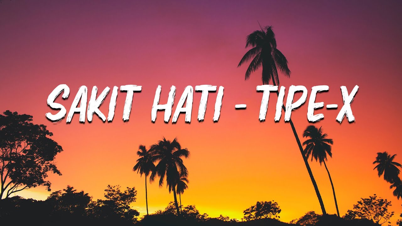 Tipe X - Sakit Hati (Lirycs video )