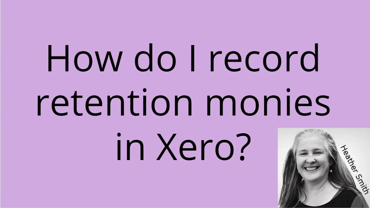 How do I record retention monies in Xero?