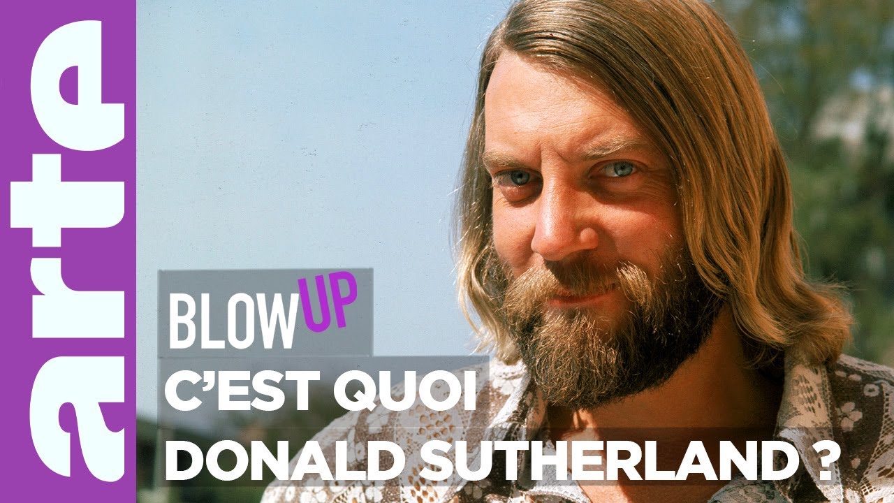 C'est quoi Donald Sutherland ? - Blow Up - ARTE