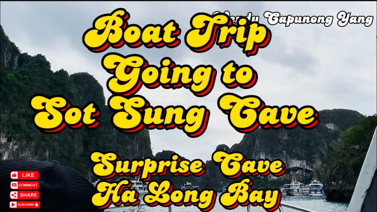 BOAT TRIP GOING TO SUNG SOT CAVE /SURPRISE CAVE HA LONG BAY VIETNAM ADVENTURE TOUR 05-24-2025