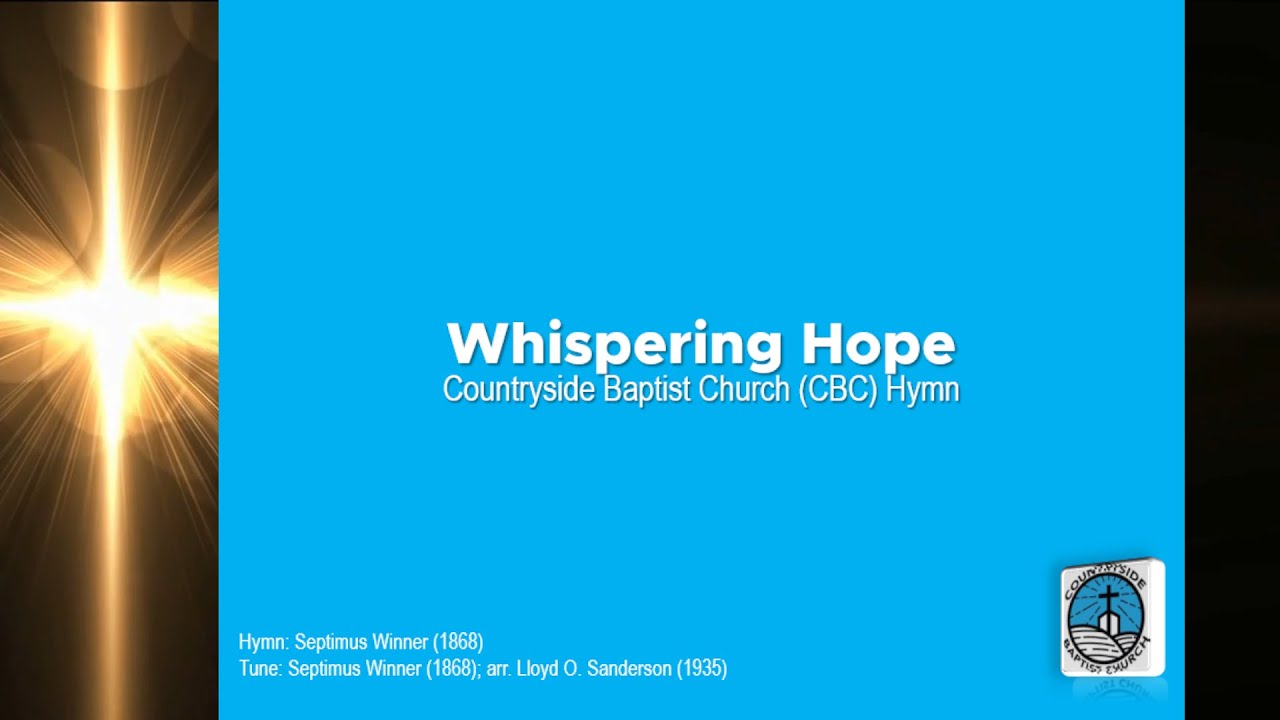 Whispering Hope | Verse 1 | Baptist Hymn | Septimus Winner (1868) | CBC Ministries Online PH
