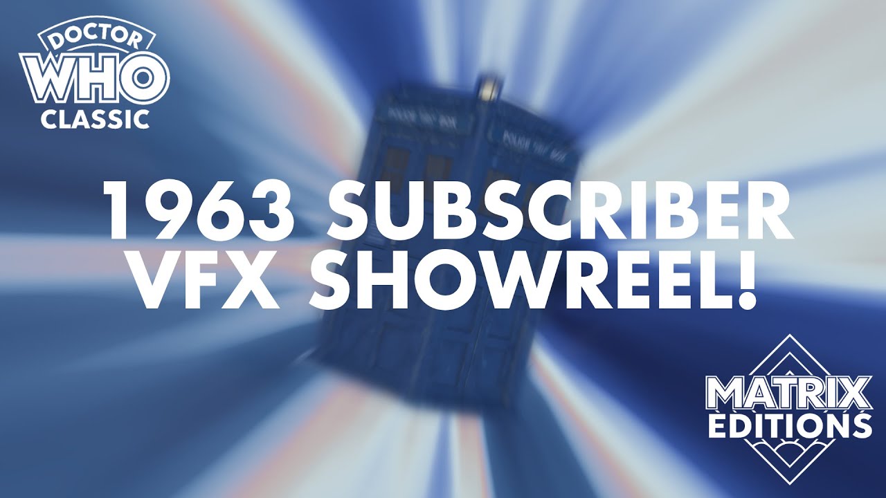 Doctor Who: Matrix Editions - 1,963 Subscribers VFX Showreel!