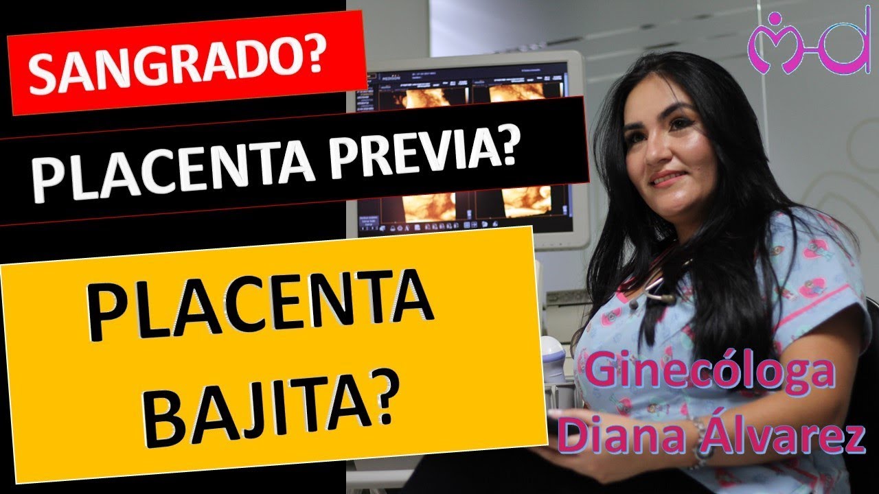 PLACENTA BAJA, PLACENTA PREVIA,  POR GINECOLOGA DIANA ALVAREZ