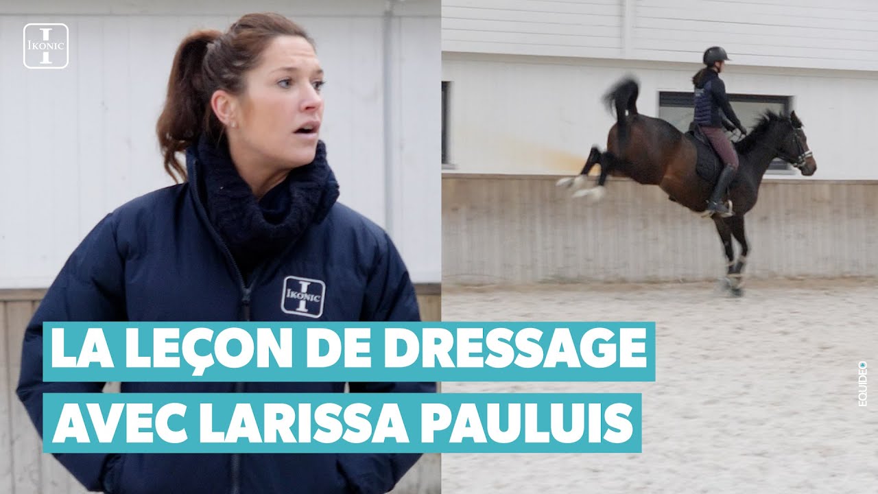 😎 la leçon de dressage avec Larissa Pauluis