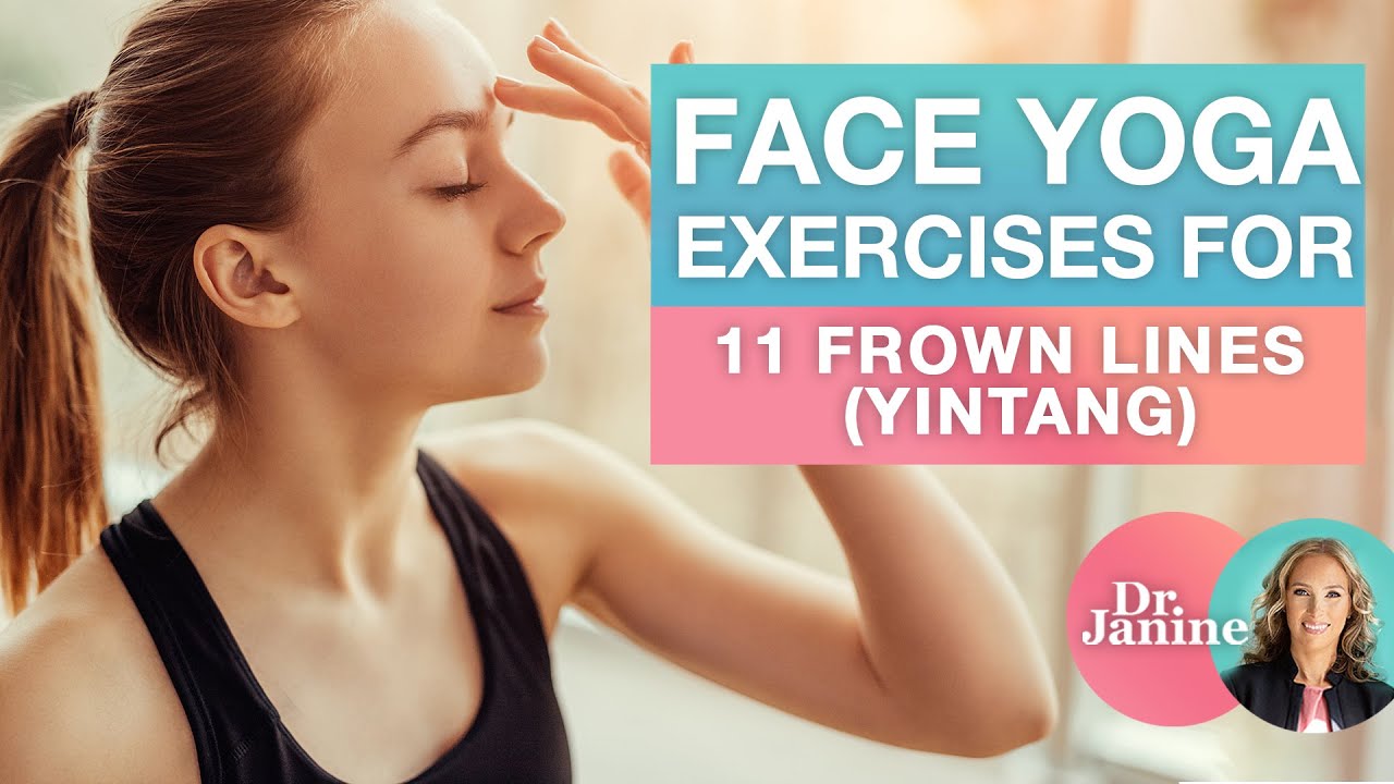 Face Yoga Exercises for 11 Frown Lines | Dr. Janine