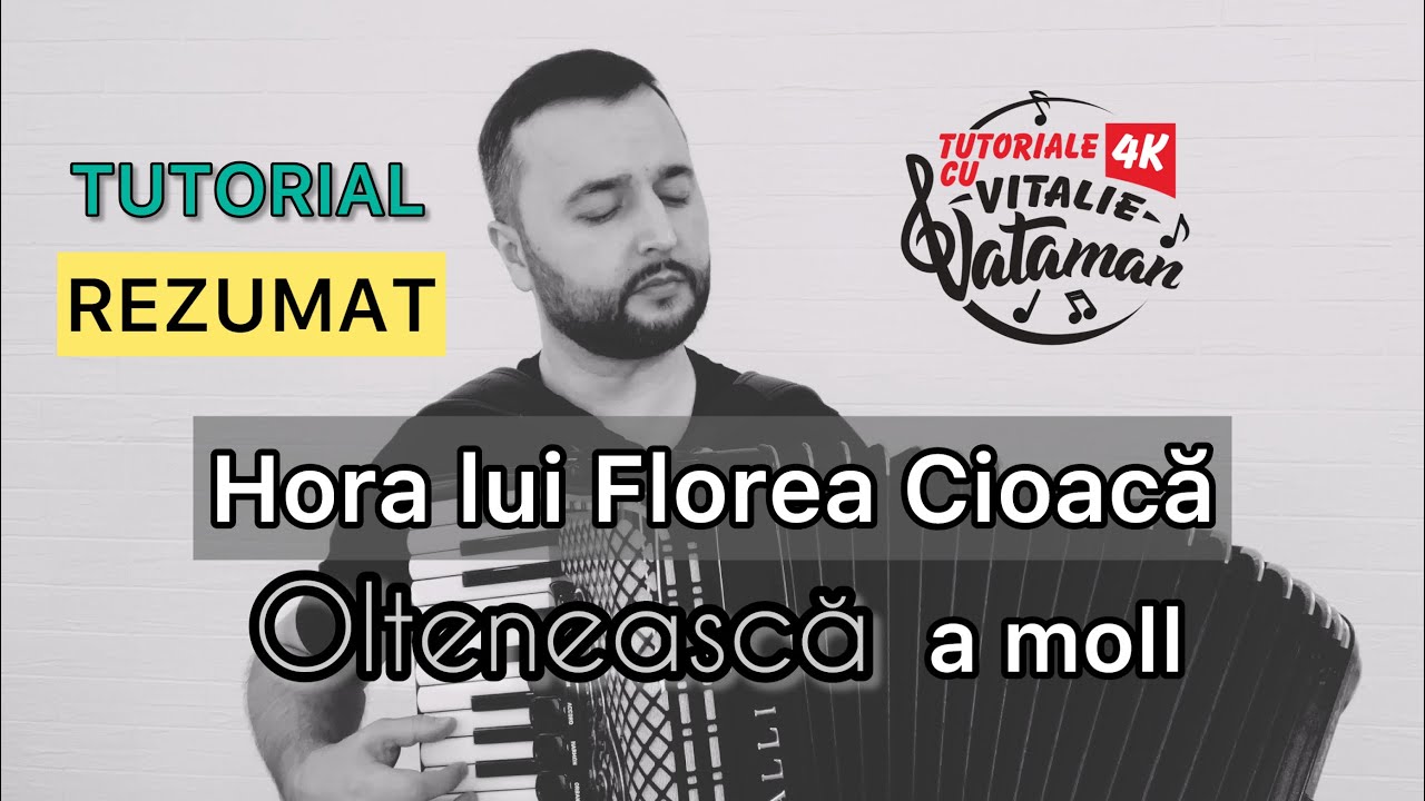 Rezumat | Tutorial 17  “Hora lui Florea Cioacă” a moll, oltenească (de ascultare) Abonament 🎹