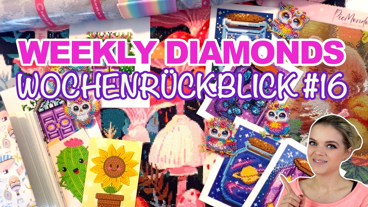 WEEKLY DIAMONDS | DIAMOND PAINTING WOCHENRÜCKBLICK #16