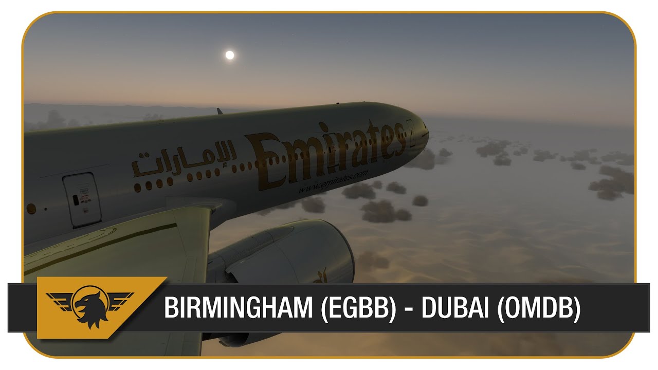 [Prepar3D] PMDG 777-300ER | Emirates | Birmingham (EGBB) - Dubai (OMDB) | UAE38