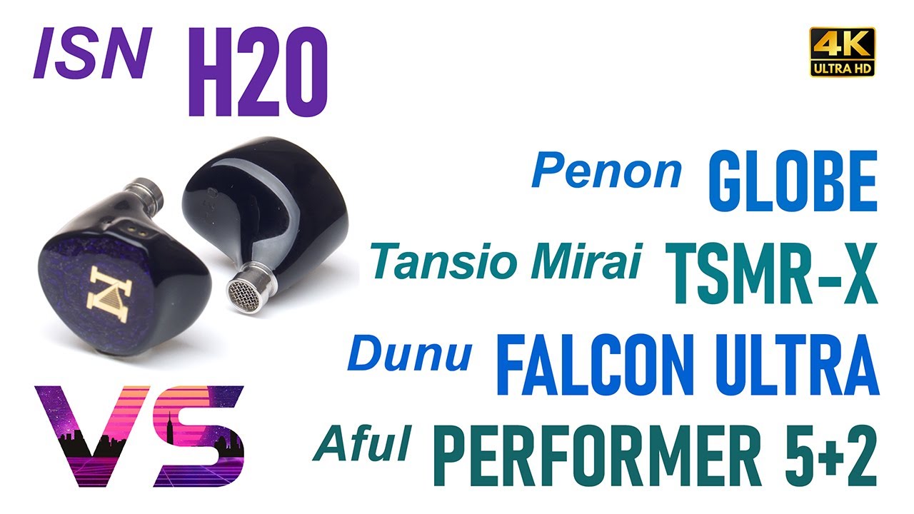 ISN H20 vs Penon Globe vs TSMR-X 10th AV vs Dunu Falcon Ultra vs Aful Performer 5+2