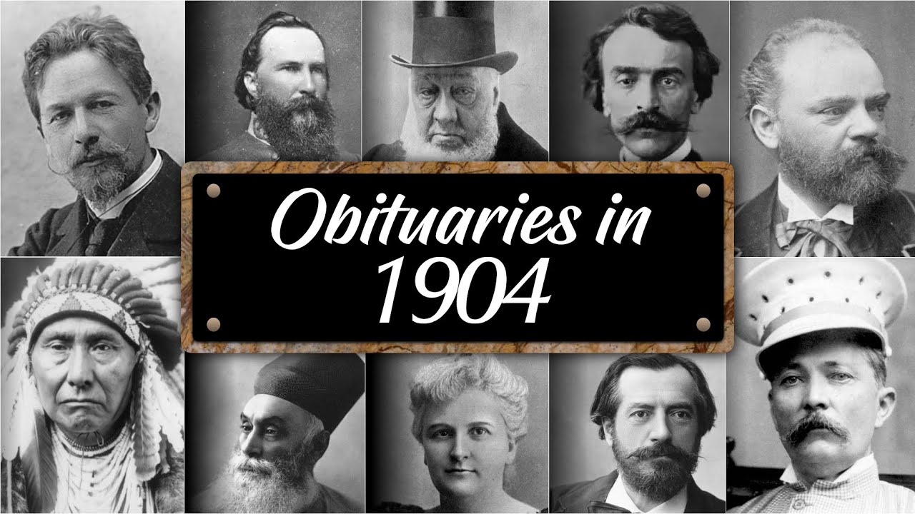 Obituary: Famous Faces WE LOST in 1904