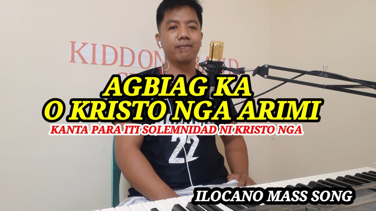 Agbiag Ka O Kristo Nga Ari Mi - Ilocano Mass Song para solemnidad iti kristo nga ari